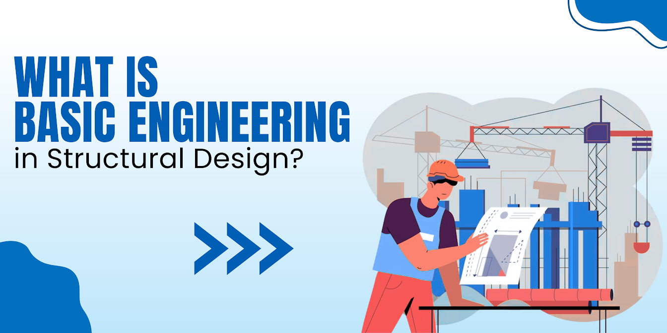 Structural Design Process: Basic vs Detailed Engineering