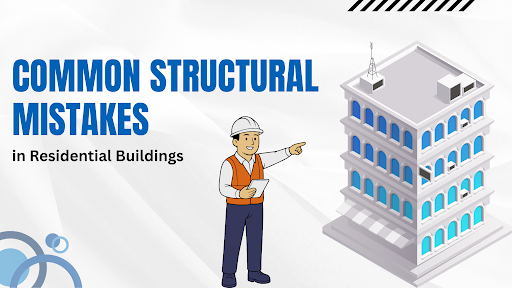 Structural Mistakes in Residential Buildings